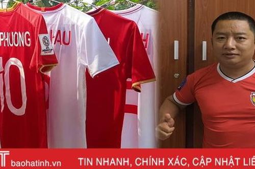 CĐV đặc biệt người Hà Tĩnh sở hữu bộ áo đấu 'khủng' của các cầu thủ Việt Nam