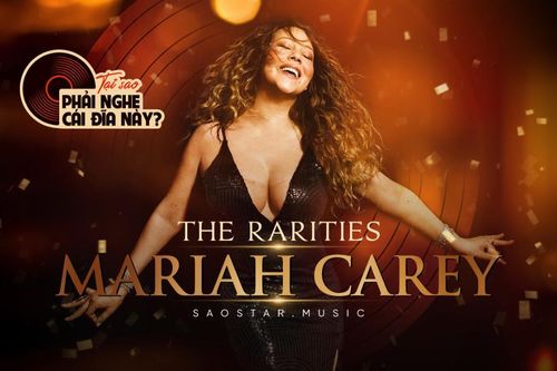 Nghe 'The Rarities' của Mariah Carey để cảm hết những thanh âm trải suốt 30 năm thăng trầm của diva huyền thoại