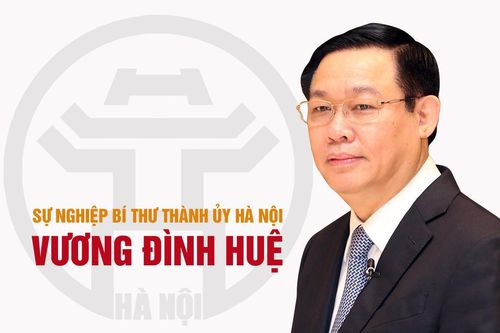 Infographic: Sự nghiệp Bí thư Thành ủy Hà Nội Vương Đình Huệ