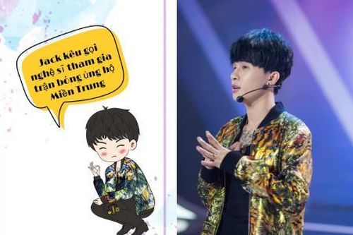Chung tay với fan, Jack tìm đồng đội tham gia trận bóng gây quỹ ủng hộ người dân vùng lũ