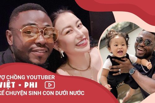 Vợ chồng YouTuber Việt - Phi kể chuyện sinh con dưới nước, khẳng định hôn nhân không nên chỉ là những 'màu hồng'