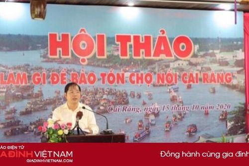Cần Thơ tìm giải pháp để bảo tồn Chợ nổi Cái Răng