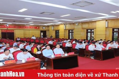 Ban Chấp hành Đảng bộ tỉnh Thanh Hóa cho ý kiến vào nhiều nội dung quan trọng liên quan đến Đại hội đại biểu Đảng bộ tỉnh lần thứ XIX