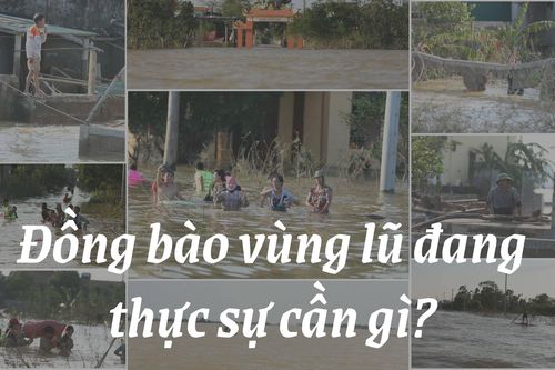 Đồng bào vùng lũ miền trung đang thực sự cần gì?