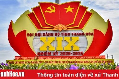 Đại hội đại biểu Đảng bộ tỉnh Thanh Hóa lần thứ XIX diễn ra từ hôm nay đến 28 - 10