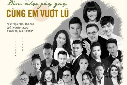 Hàng loạt nghệ sĩ tên tuổi sẽ biểu diễn không nhận cát-xê trong đêm nhạc 'Cùng Em Vượt Lũ'