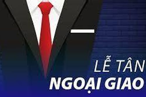 Bạn đã biết về Lễ tân Ngoại giao?
