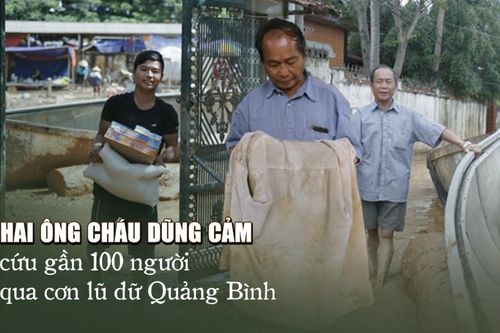 Chuyện về hai ông cháu dũng cảm cứu gần 100 người qua cơn lũ dữ Quảng Bình