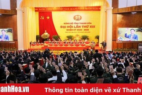 Bế mạc Đại hội đại biểu Đảng bộ tỉnh Thanh Hóa lần thứ XIX, nhiệm kỳ 2020 - 2025