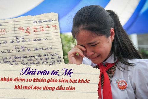 Bài văn tả mẹ nhận điểm 10 khiến giáo viên bật khóc khi mới đọc dòng đầu tiên