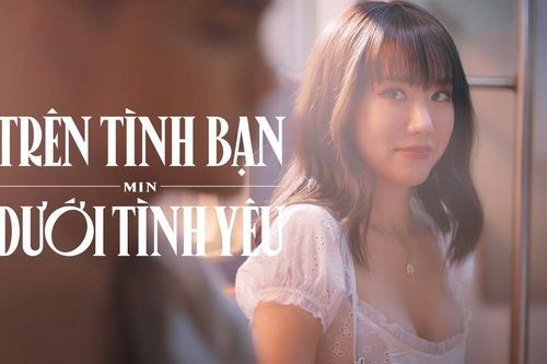 'Trên Tình Bạn Dưới Tình Yêu': Là tình cảm tự do không ràng buộc hay nuối tiếc khôn nguôi?