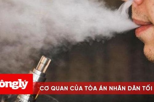 Thuốc lá điện tử: Hiểm họa khôn lường