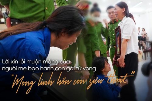 Lời xin lỗi muộn màng của người mẹ bạo hành con gái 3 tuổi tử vong: 'Mong linh hồn con siêu thoát'