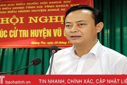 Trưởng ban Tuyên giáo Tỉnh ủy Hà Tĩnh đánh giá cao ý kiến của cử tri Vũ Quang