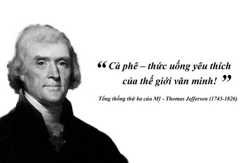 Kỳ 55: Thomas Jefferson: 'Cà phê – thức uống yêu thích của thế giới văn minh!'