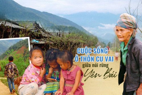 Cuộc sống ở thôn Cu Vai nơi 46 hộ dân sống biệt lập giữa núi rừng Yên Bái