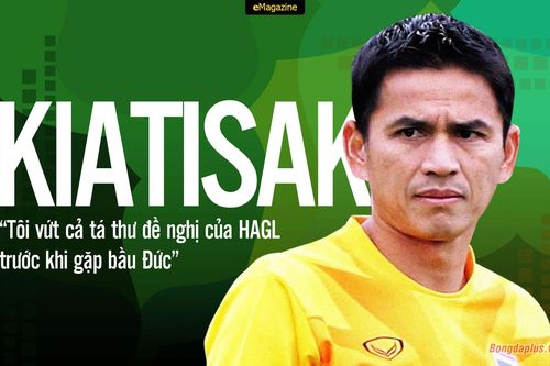 Kiatisak: 'Tôi vứt cả tá thư đề nghị của HAGL trước khi gặp bầu Đức'