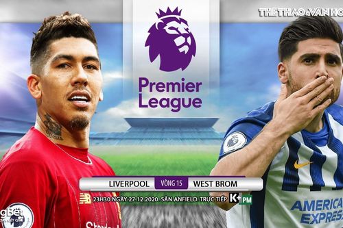 Soi kèo nhà cái Liverpool vs West Brom. Trực tiếp bóng đá vòng 15 Ngoại hạng Anh