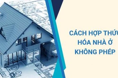 Cách hợp thức hóa nhà xây dựng không phép, sai phép