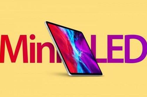 iPad Pro 12,9 inch với màn hình LED mini sẽ ra mắt vào quý I năm 2021