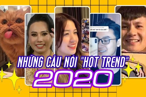 Những câu nói, cụm từ thịnh hành trở thành 'hot trend' của năm 2020