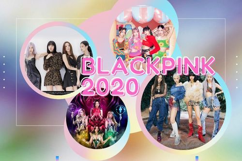 Năm 2020 của BlackPink: Hoạt động chăm chỉ, vận may đến liên tục