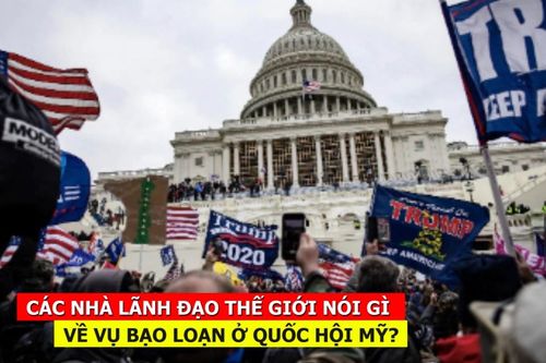 Các nhà lãnh đạo thế giới nói gì về vụ bạo loạn ở quốc hội Mỹ?