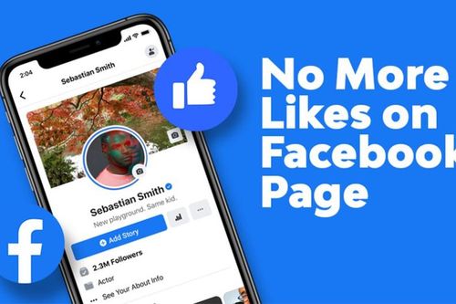 Facebook chính thức 'khai tử' nút Like dành cho fanpage, thực hư là thế nào?