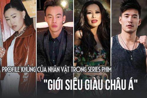 Choáng với profile của những nhân vật trong series phim về giới siêu giàu châu Á