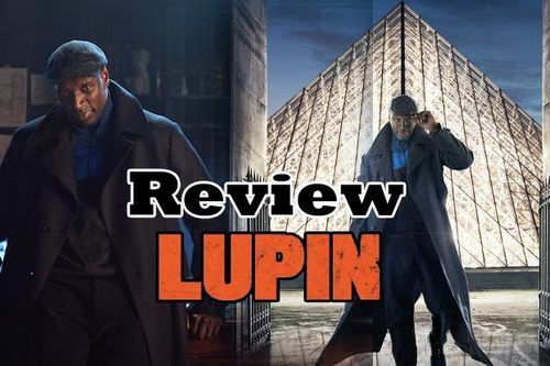 Review 'Lupin': Vừa thấm đẫm giá trị nguyên mẫu lại còn kích thích não bộ với loạt twist cực đỉnh