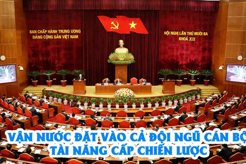 Bài 5: Vận nước đặt vào cả đội ngũ cán bộ cấp chiến lược