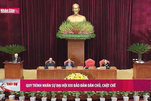Quy trình nhân sự Đại hội XIII bảo đảm dân chủ, chặt chẽ