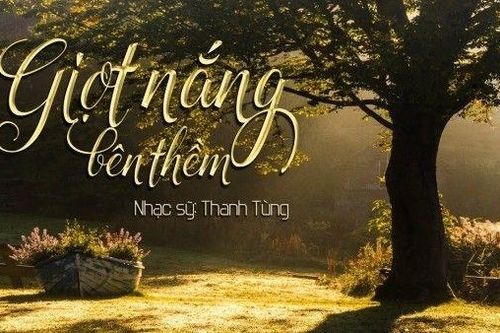 Lời bài hát 'Giọt Nắng Bên Thềm' của nhạc sĩ Thanh Tùng chuẩn nhất