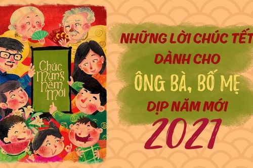 Những lời chúc Tết ý nghĩa nhất dành cho ông bà, bố mẹ nhân dịp năm mới Tân Sửu