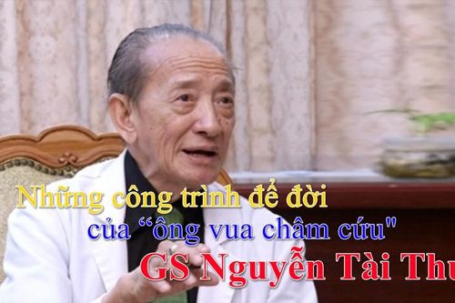 Những công trình để đời của 'ông vua châm cứu' GS Nguyễn Tài Thu