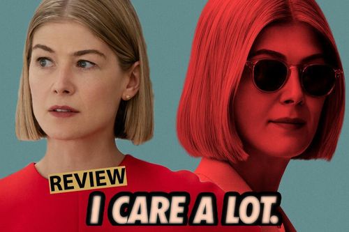 Review 'I Care A Lot': Câu chuyện châm biếm xã hội đầy thâm thúy và mối quan hệ giữa kẻ đi săn - con mồi