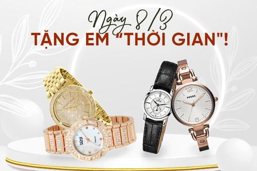 Ngày 8/3, tặng em 'thời gian'!