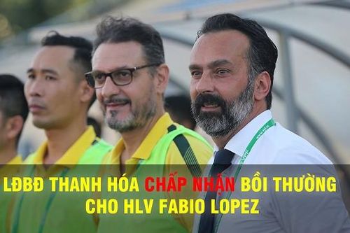 Liên đoàn bóng đá Thanh Hóa sẽ bồi thường cho ông Lopez