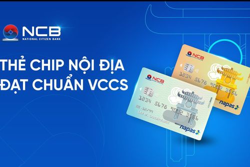 NCB phát hành thẻ Chip ghi nợ nội địa đạt chuẩn VCCS