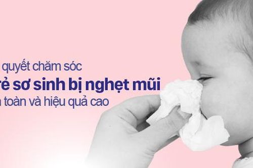 Bí quyết chăm sóc trẻ sơ sinh bị nghẹt mũi an toàn và hiệu quả cao