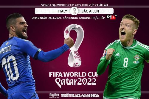 Soi kèo nhà cái Italy vs Bắc Ireland. K+ 1 trực tiếp vòng loại World Cup 2022 khu vực châu Âu
