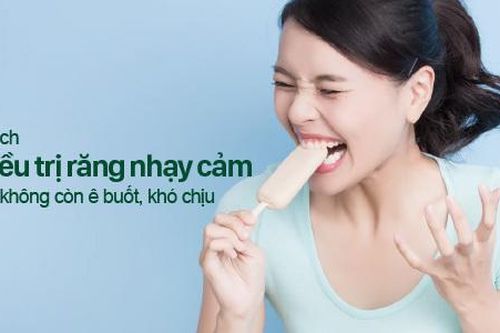 Cách điều trị răng nhạy cảm để không còn ê buốt, khó chịu