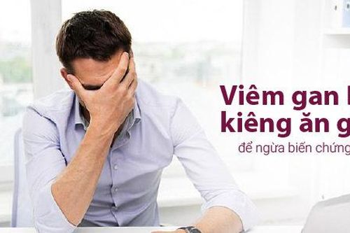 Giải đáp thắc mắc 'Viêm gan B kiêng ăn gì để ngừa biến chứng?'