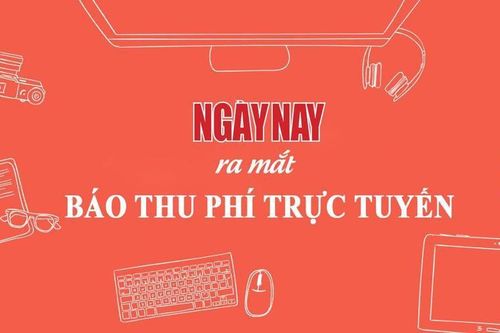 Tạp chí điện tử Ngày Nay ra báo thu phí trực tuyến
