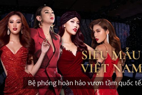 Siêu mẫu Việt Nam: Bệ phóng hoàn hảo vươn tầm quốc tế