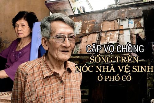 Cặp vợ chồng sống trên nóc nhà vệ sinh ở phố cổ: 'Cơ cực nửa đời người, nếu được di dời thì còn gì bằng'