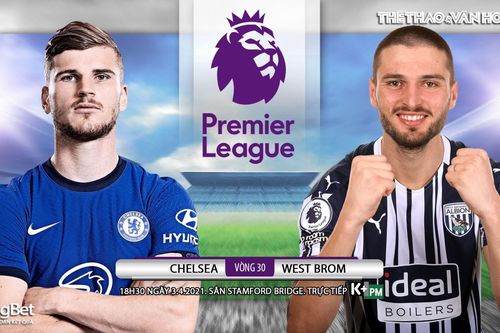 Soi kèo nhà cái Chelsea vs West Brom. K+, K+PM trực tiếp bóng đá Anh