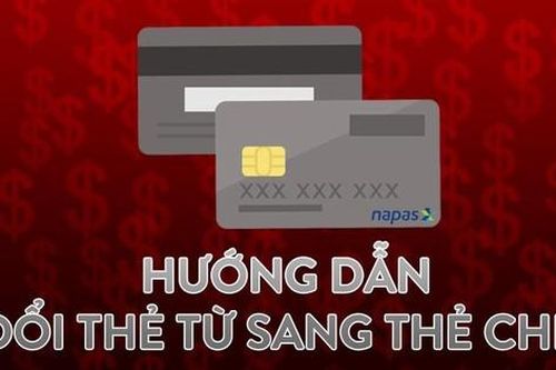 'Khai tử' thẻ từ ATM: Hướng dẫn cách đổi thẻ chip mới nhất