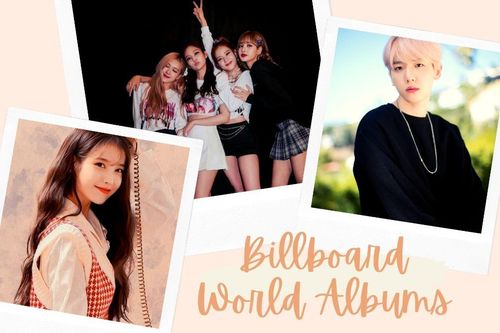 Billboard World Albums tuần này: BlackPink bám trụ thứ hạng cao, IU - Baekhyun debut top 15