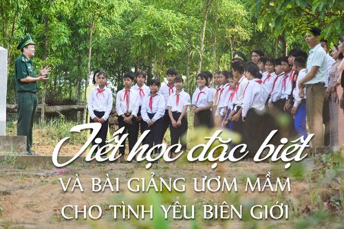 Tiết học đặc biệt và bài giảng ươm mầm cho tình yêu biên giới
